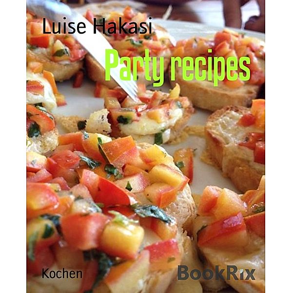 Party recipes, Luise Hakasi