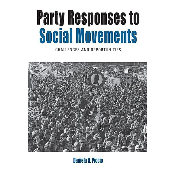 Party Responses to Social Movements / Protest, Culture & Society Bd.26, Daniela R. Piccio