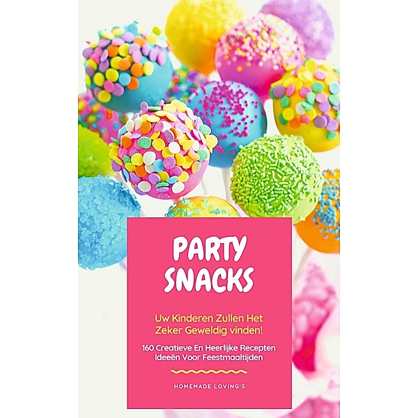 Party Snacks - Uw Kinderen Zullen Het Zeker Geweldig Vinden!