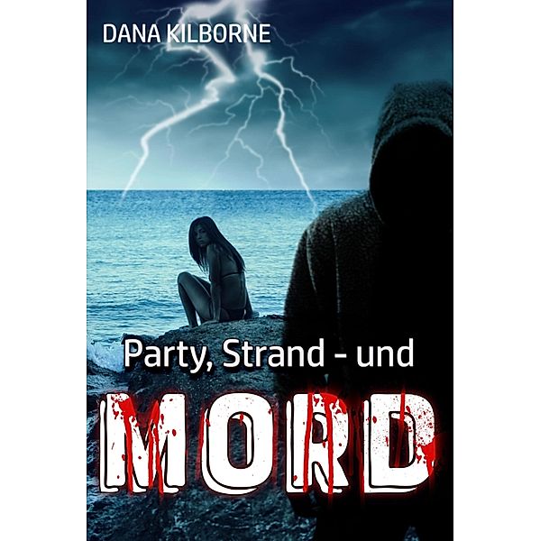 Party, Strand - und Mord / Tod im Ferienparadies Bd.2, Dana Kilborne