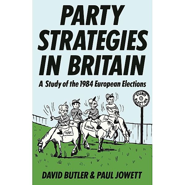 Party Strategies in Britain, David Butler, Paul Jowett