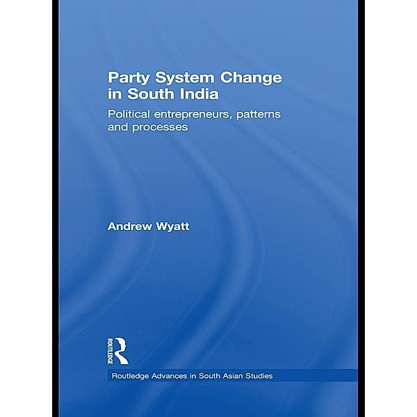 Party System Change in South India, Andrew Wyatt
