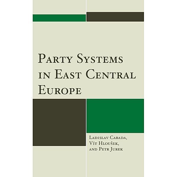 Party Systems in East Central Europe, Ladislav Cabada, Vít Hlousek, Petr Jurek