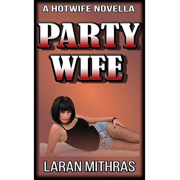 Party Wife (The Party Wife, #1) / The Party Wife, Laran Mithras