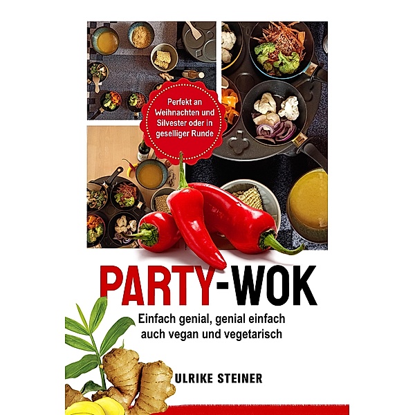Party-Wok: einfach genial, genial einfach, Ulrike Steiner