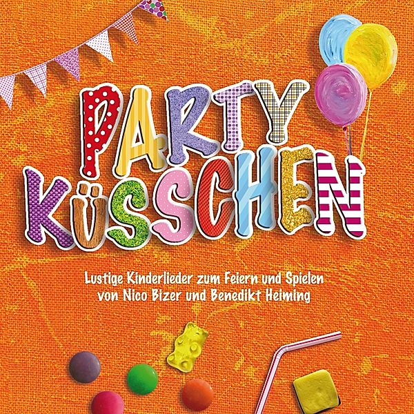 Partyküsschen -  Lustige Kinderlieder zum Feiern und Spielen, Nico Bizer, Benedikt Heiming