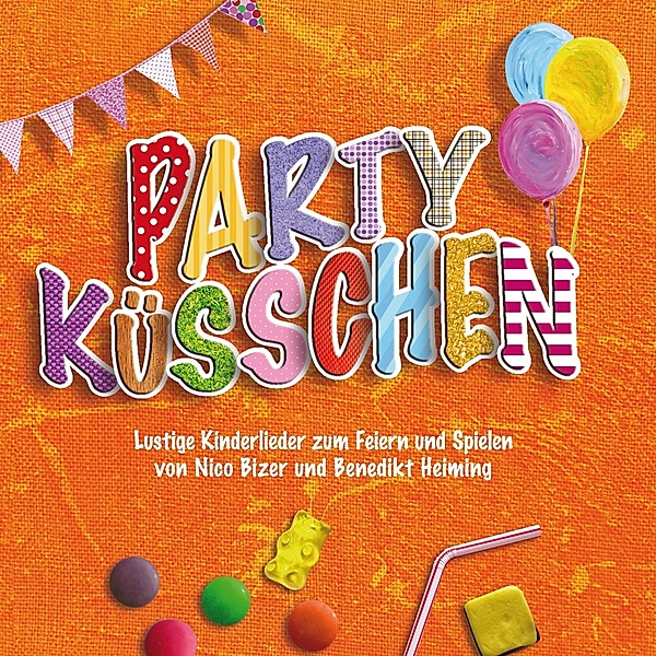 Partyküsschen -  Lustige Kinderlieder zum Feiern und Spielen, Nico Bizer, Benedikt Heiming