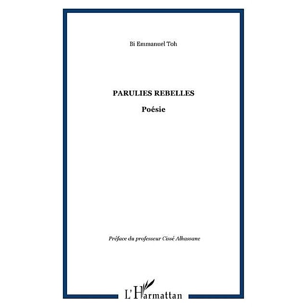 Parulies rebelles - Poesie / Hors-collection, Bi Emmanuel Toh