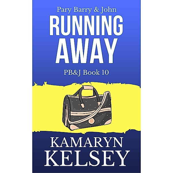 Pary Barry & John- Running Away (PB & J, #10) / PB & J, Kamaryn Kelsey