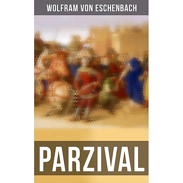 Parzival, Wolfram Von Eschenbach