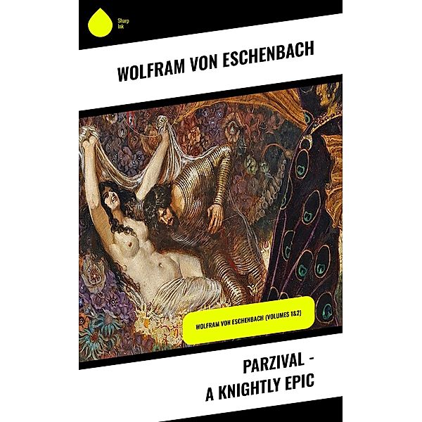 Parzival - A Knightly Epic, Wolfram Von Eschenbach