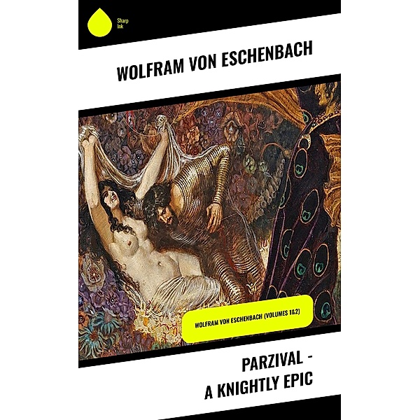 Parzival - A Knightly Epic, Wolfram Von Eschenbach