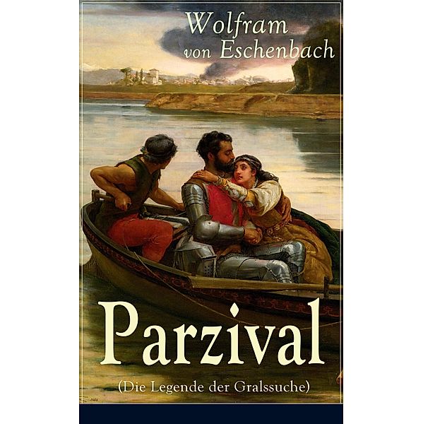 Parzival (Die Legende der Gralssuche), Wolfram Von Eschenbach