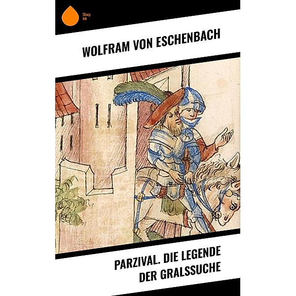 Parzival. Die Legende der Gralssuche, Wolfram Von Eschenbach