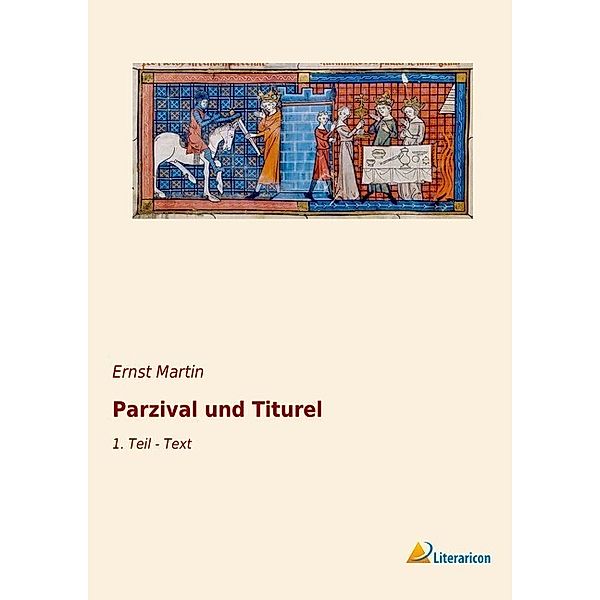 Parzival und Titurel, Wolfram von Eschenbach
