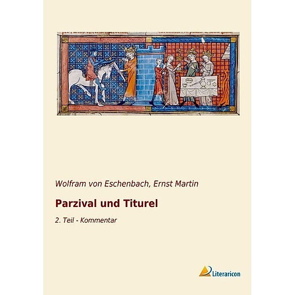 Parzival und Titurel, Wolfram von Eschenbach