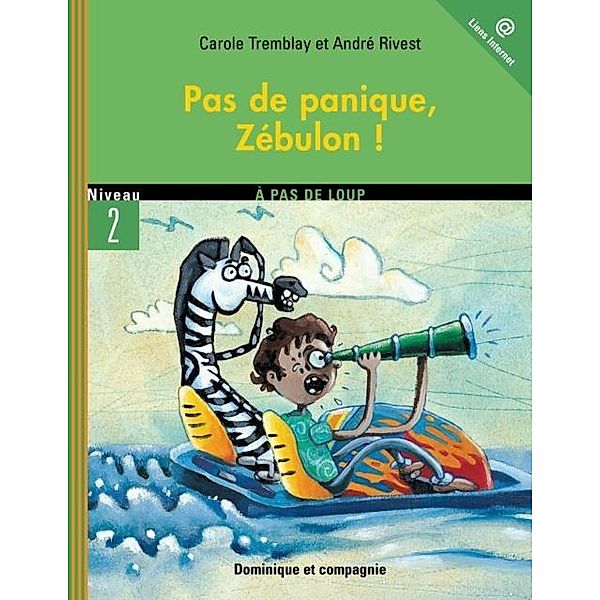 Pas de panique, Zebulon ! / Dominique et compagnie, Carole Tremblay