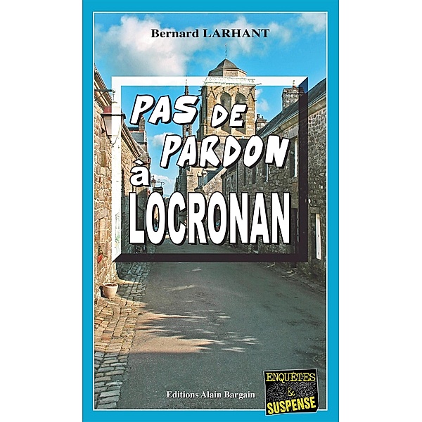 Pas de pardon à Locronan, Bernard Larhant
