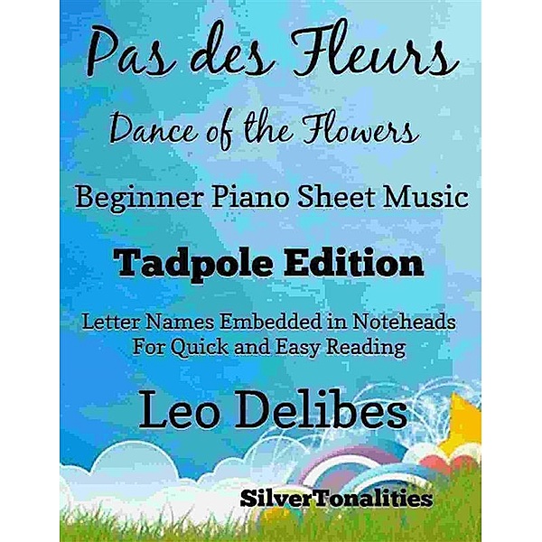 Pas des Fleurs Dance of the Flowers Beginner Piano Tadpole Edition, SilverTonalities