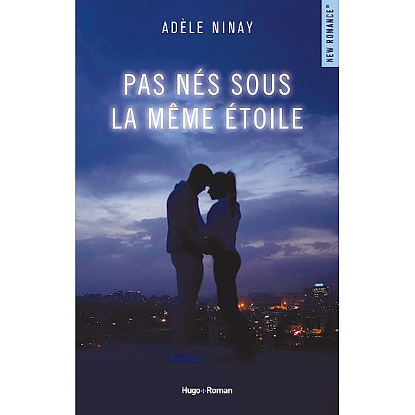 Pas nés sous la même étoile / New romance, Adèle Ninay