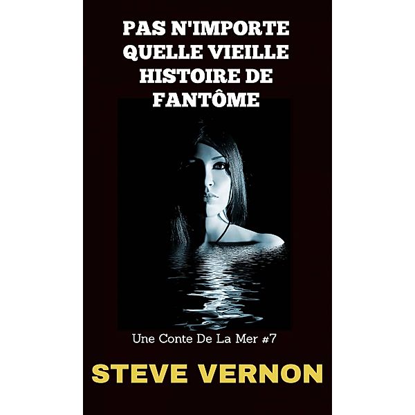 Pas n'importe quelle vieille histoire de famtome (Une  Conte  De La Mer) / Une  Conte  De La Mer, Steve Vernon