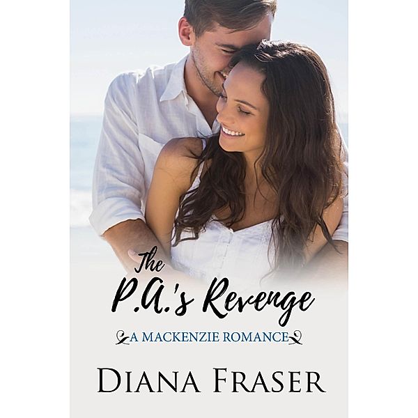 PA's Revenge (Book 2, The Mackenzies--Dallas) / Diana Fraser, Diana Fraser