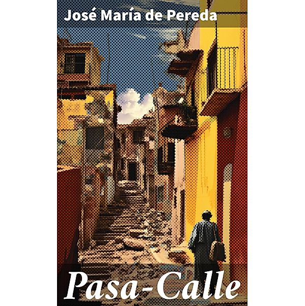 Pasa-Calle, José María de Pereda