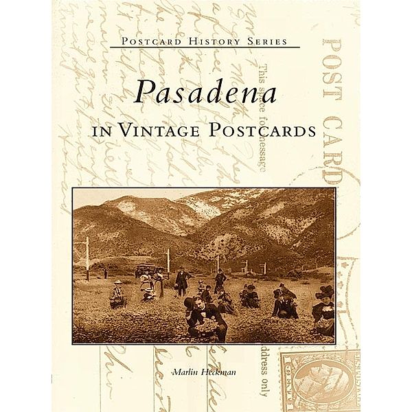 Pasadena in Vintage Postcards, Marlin Heckman