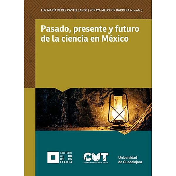 Pasado, presente y futuro de la ciencia en México, Luz María Pérez Castellanos, Rubén Ocegueda Torres, Lucero Morelos Rodríguez, Francisco Omar Escamilla González, Enrique Delgado López, Abraham O. Valencia Flores, Javier Eduardo García Alba de García, Ana L. Salcedo Rocha, Hugo Humberto Salas Pelayo, Isaac Acosta Fuentes, Graciela Velázquez Delgado, Zoraya Melchor Barrera, Diana Melchor Barrera, Carolina Bueno Andrade, Ricardo Villanueva Lomelí, Alberto Saladino García, Carlos Ortega Ibarra, Luz María Oralia Tamayo Pérez, Claudia Alejandra Benítez Palacios, Rodrigo Vega y Ortega, José Bernardo Martínez