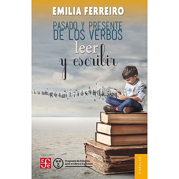 Pasado y presente de los verbos leer y escribir / Colección Popular Bd.590, Emilia Ferreiro