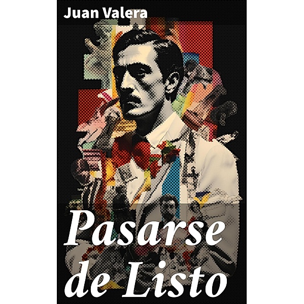 Pasarse de Listo, Juan Valera
