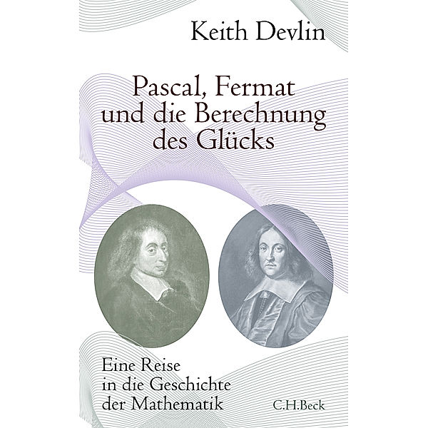 Pascal, Fermat und die Berechnung des Glücks, Keith J. Devlin