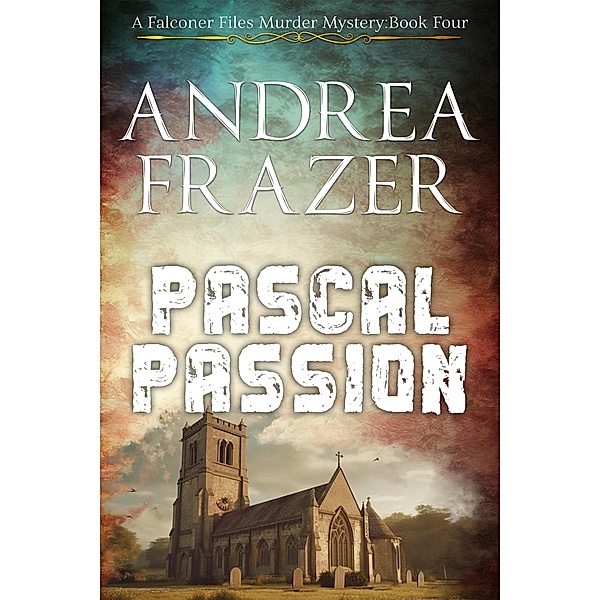 Pascal Passion (The Falconer Files Murder Mysteries, #4) / The Falconer Files Murder Mysteries, Andrea Frazer