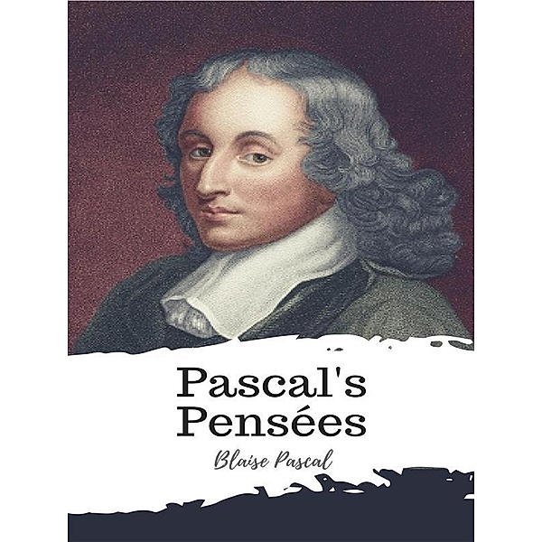 Pascal's Pensées, Blaise PASCAL