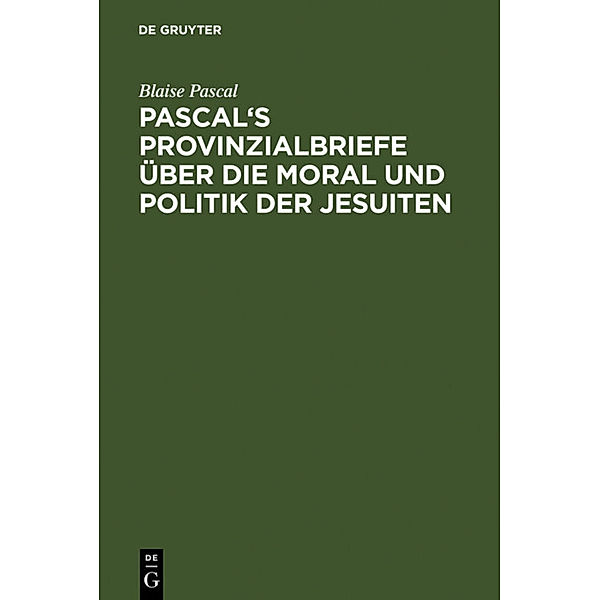 Pascal's Provinzialbriefe über die Moral und Politik der Jesuiten, Blaise Pascal