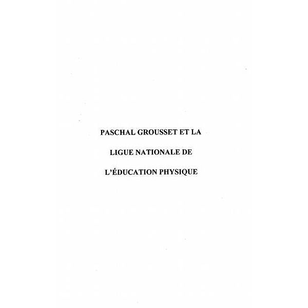 PASCHAL GROUSSET ET LA LIGUE NATIONALE DE L'EDUCATION PHYSIQUE / Hors-collection, Pierre-Alban Lebecq