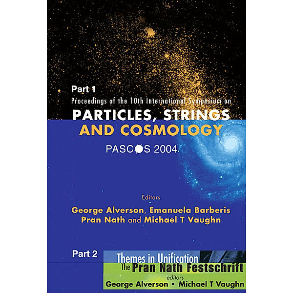 Pascos 2004: Part I: Particles, Strings And Cosmology; Part Ii: Themes In Unification -- The Pran Nath Festschrift - Proceedings Of The Tenth International Symposium