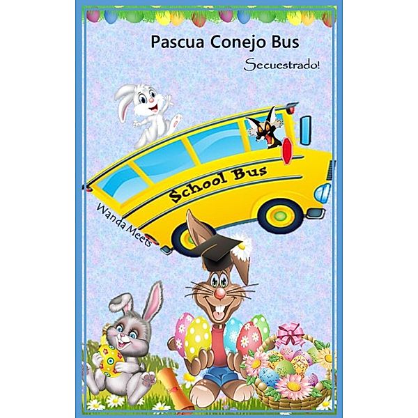 Pascua Conejo Bus - Secuestrado!, Wanda Meets