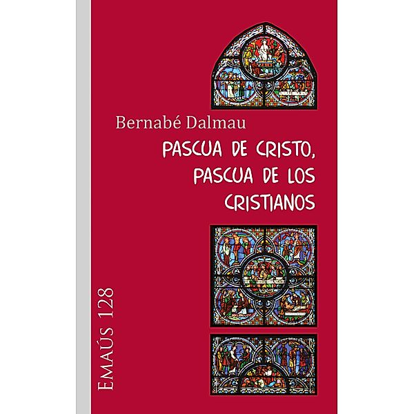 Pascua de Cristo, Pascua de los cristianos / EMAUS Bd.128, Bernabé Dalmau