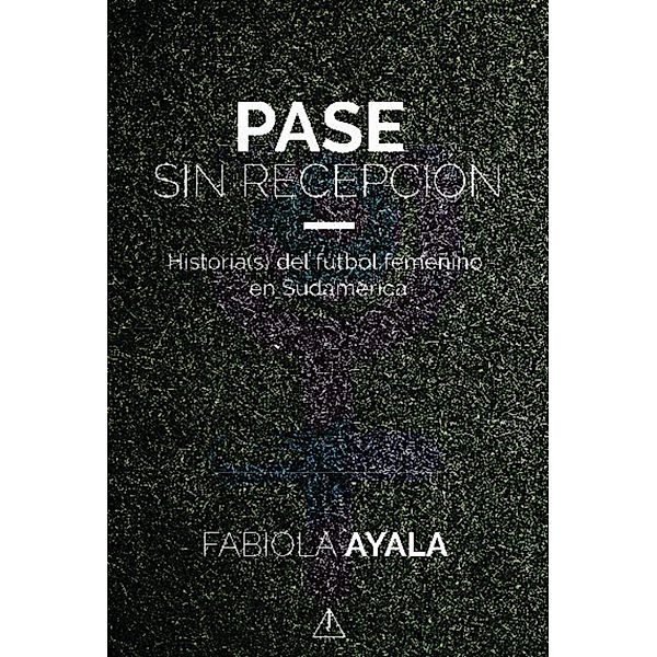 Pase sin recepción, Fabiola Ayala