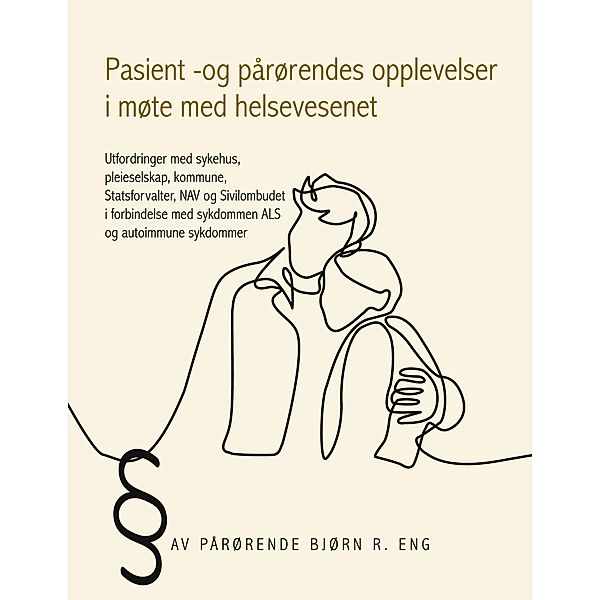 Pasient -og pårørendes opplevelser i møte med helsevesenet, Bjørn R. Eng
