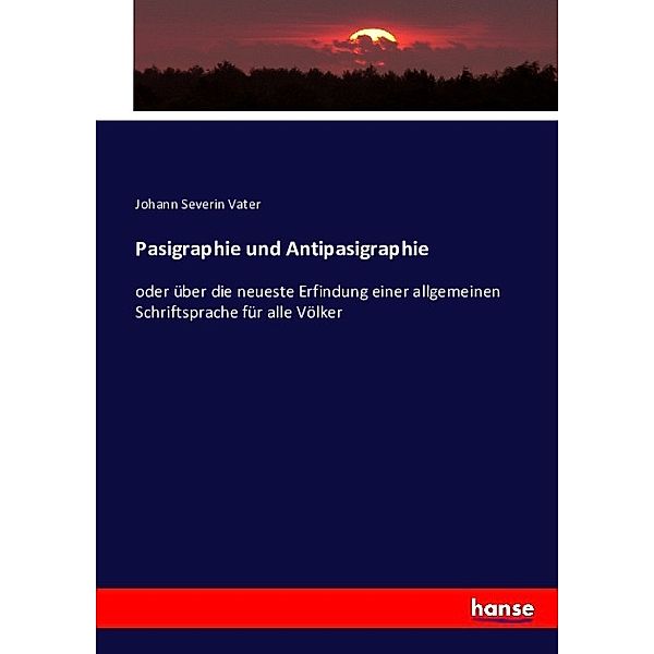 Pasigraphie und Antipasigraphie, Johann Severin Vater