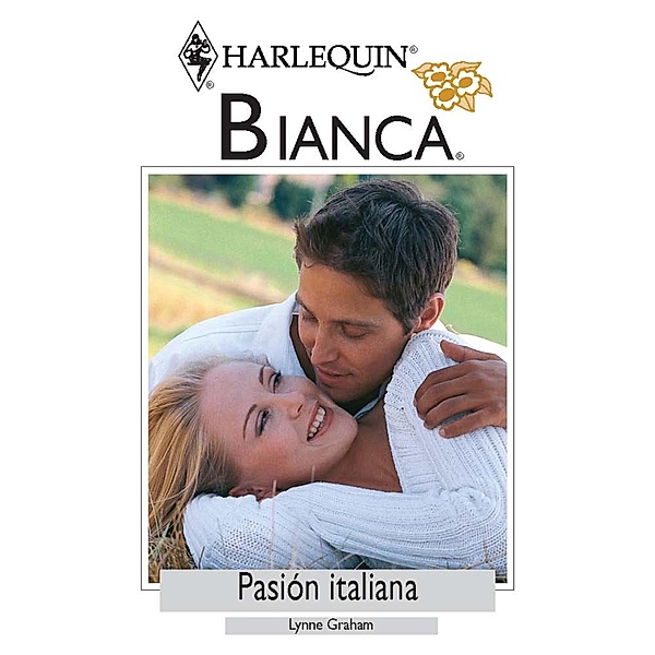 Pasión italiana / Bianca, Lynne Graham