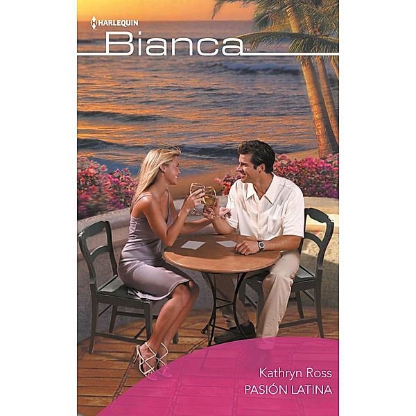 Pasión latina / Bianca, Kathryn Ross
