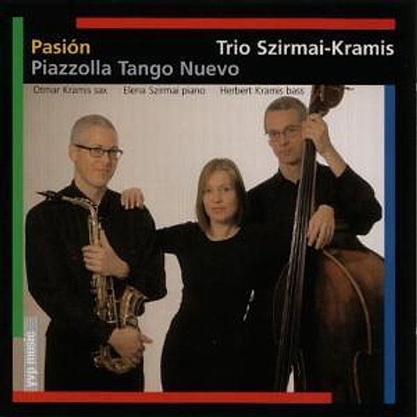 Pasion-Piazzolla Tango Nuevo, Trio Szirmai-Kramis