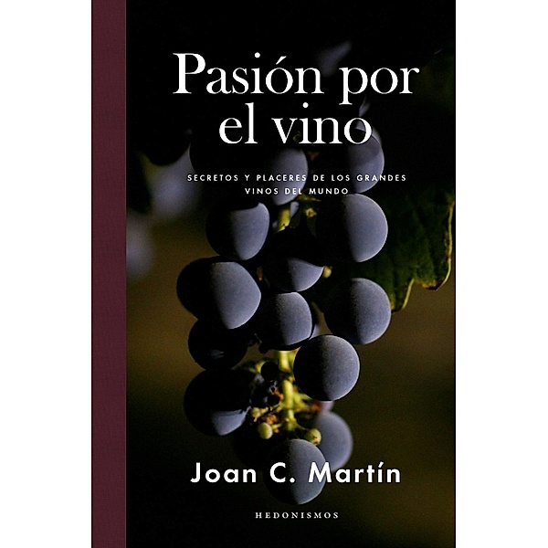 Pasión por el vino / Hedonismos, Joan C. Martín