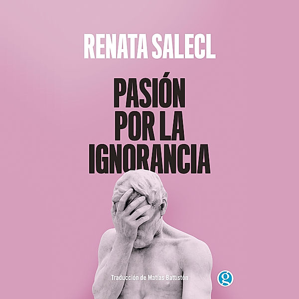 Pasión por la ignorancia, Renata Salecl