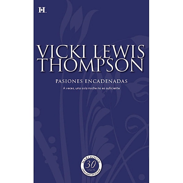 Pasiones encadenadas / Coleccionable 30 Aniversario, VICKI LEWIS THOMPSON