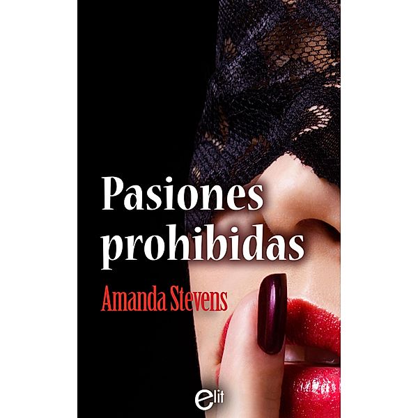 Pasiones prohibidas / eLit, Amanda Stevens