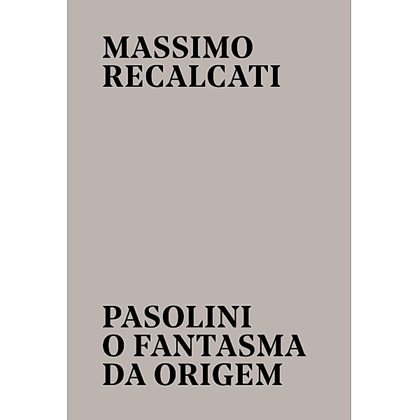 Pasolini: o fantasma da origem, Massimo Recalcati